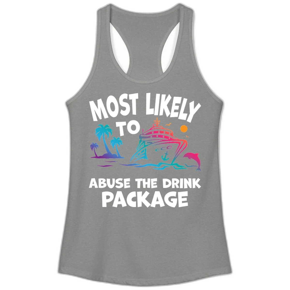 Most Likely To Abuse The Drink Package Ladies Tank in Heather Grey