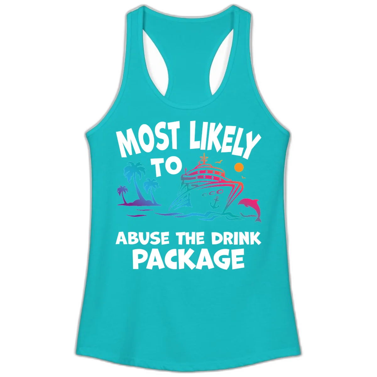 Most Likely To Abuse The Drink Package Ladies Tank in Tahiti Blue