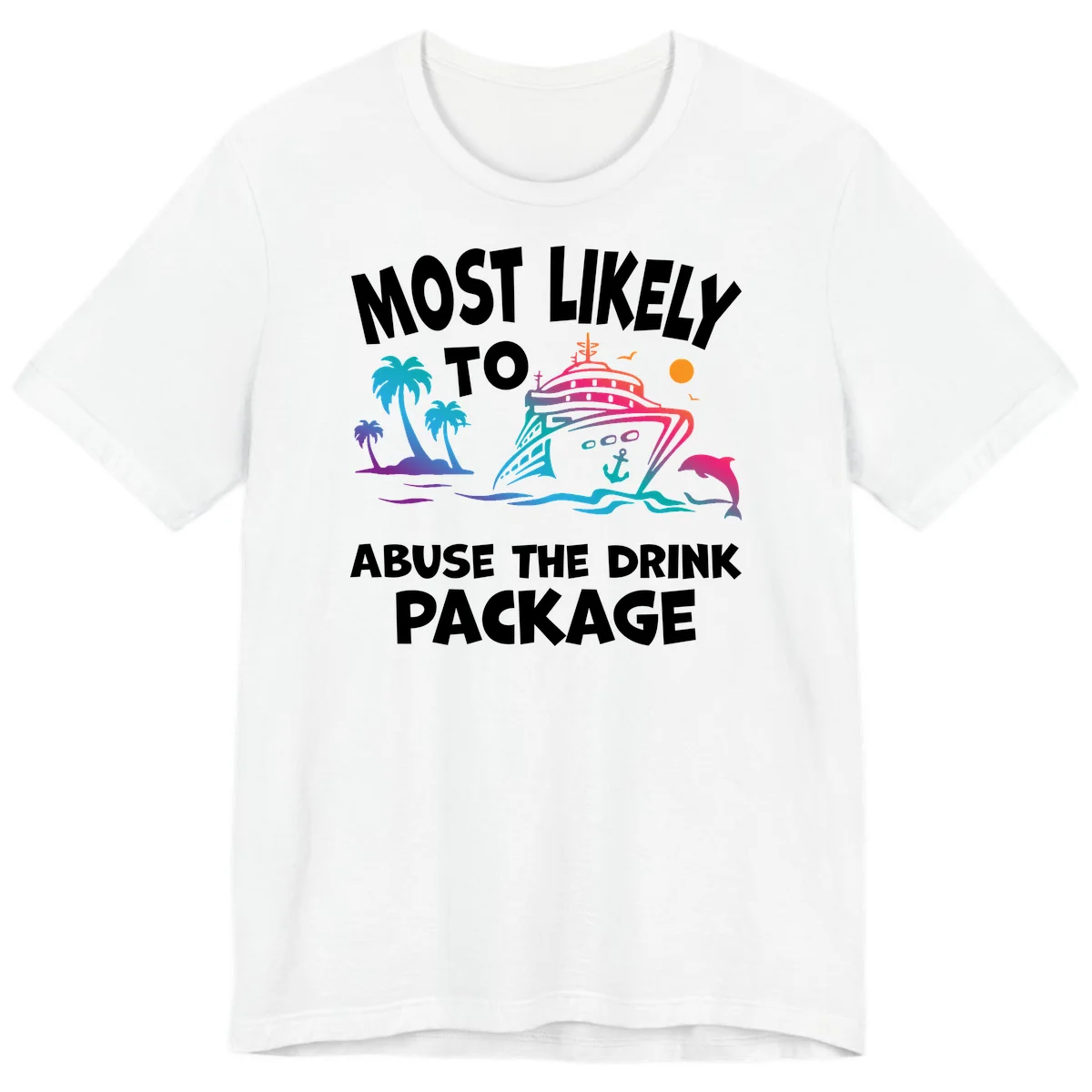 Most Likely To Abuse The Drink Package Premium T-Shirt in White