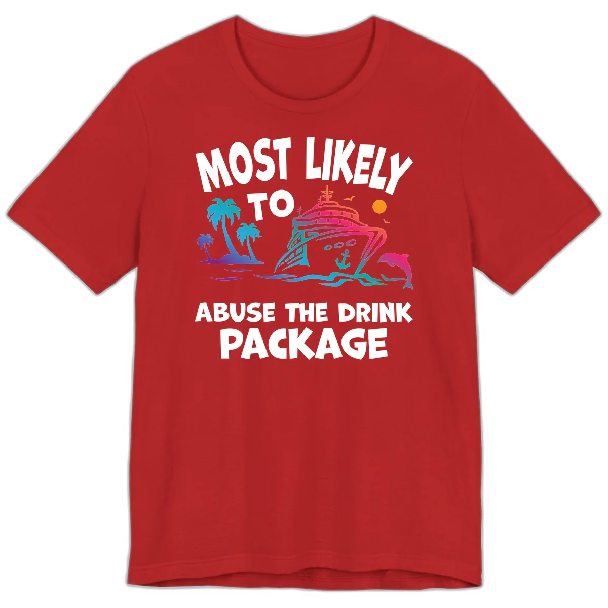 Most Likely To Abuse The Drink Package Premium T-Shirt in Red