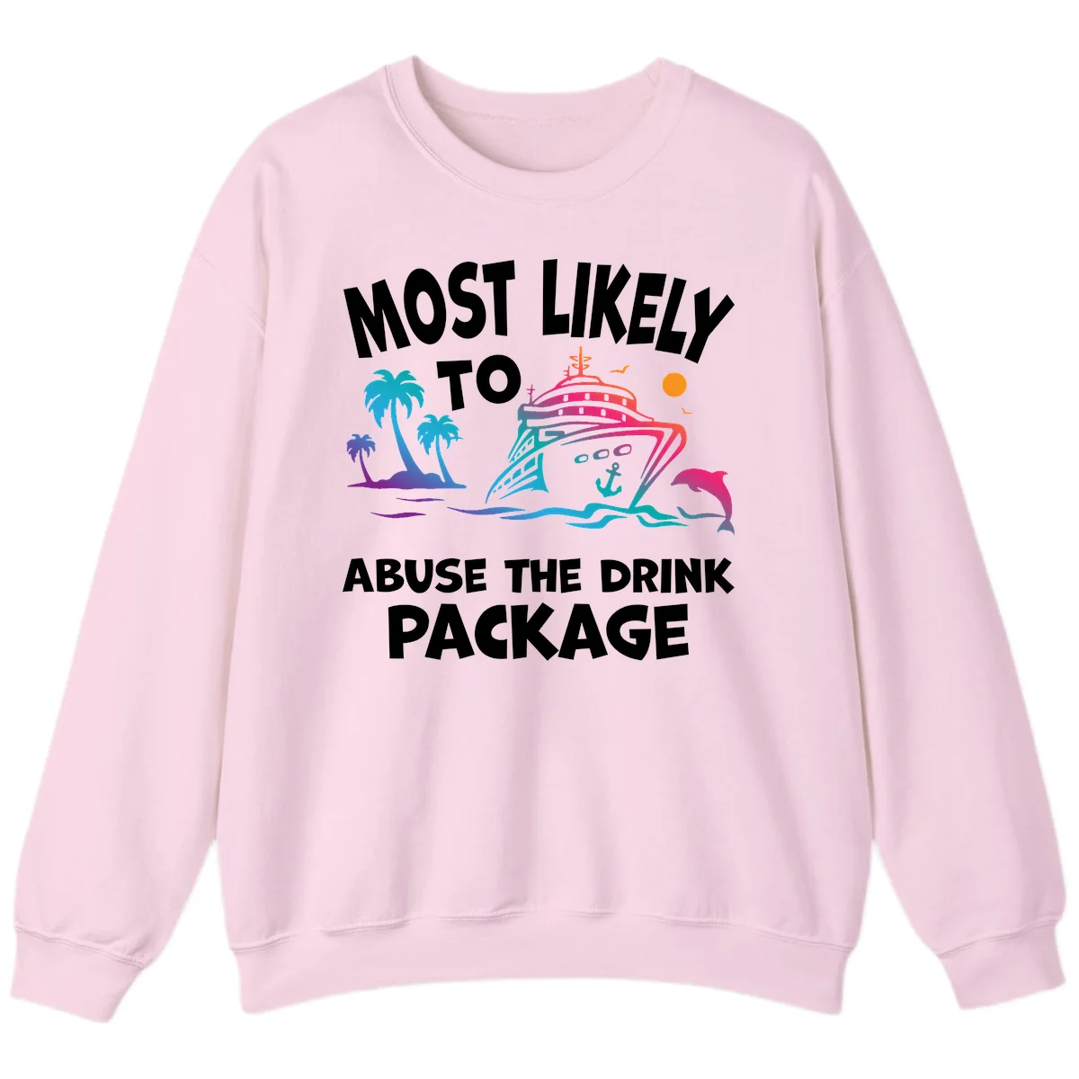 Most Likely To Abuse The Drink Package Sweatshirt in Light Pink