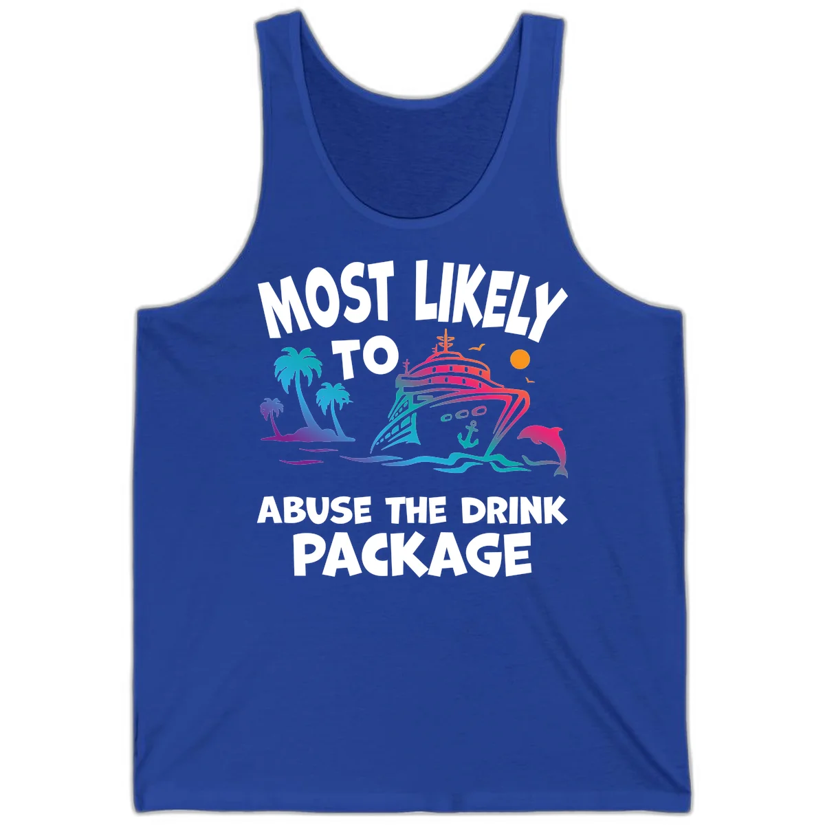 Most Likely To Abuse The Drink Package Tank in True Royal