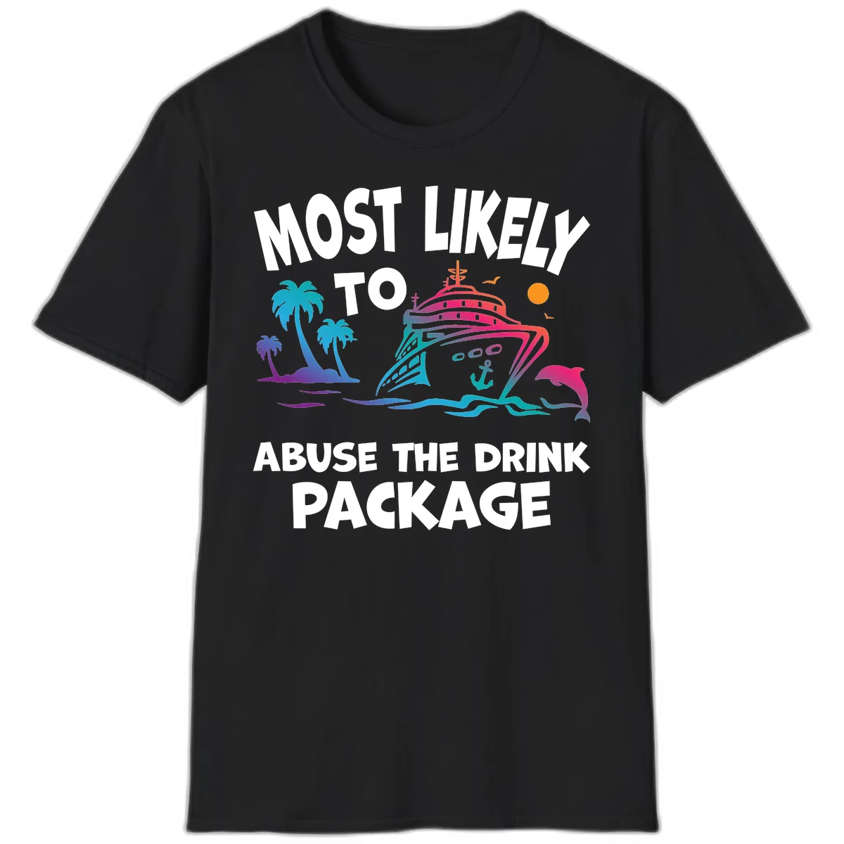 Most Likely To Abuse The Drink Package T-Shirt in Black