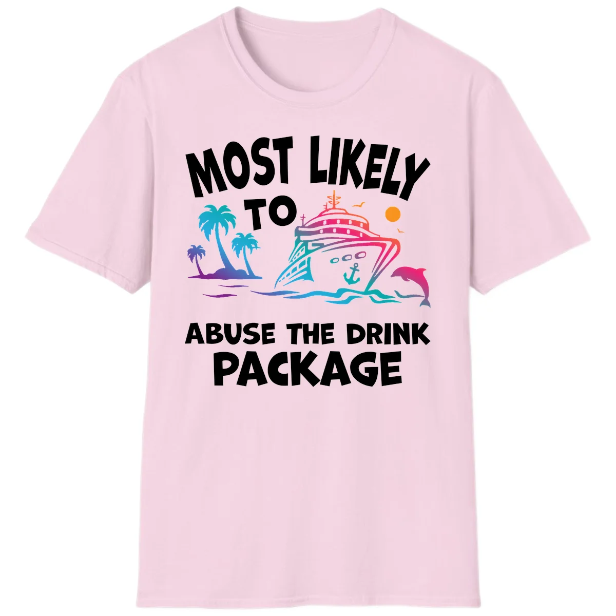 Most Likely To Abuse The Drink Package T-Shirt in Light Pink