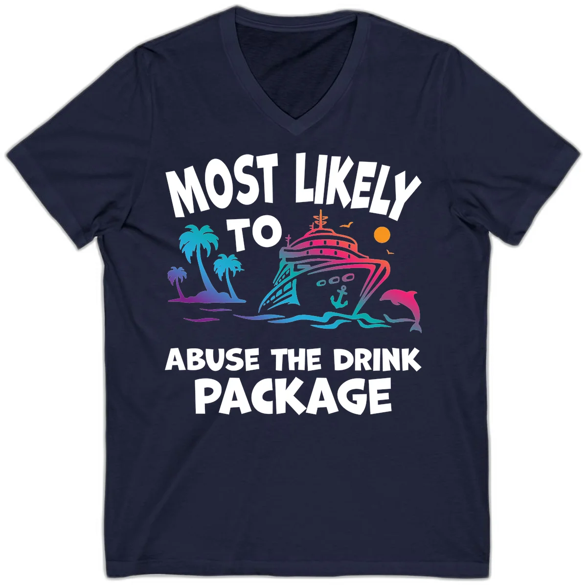 Most Likely To Abuse The Drink Package V-Neck in Navy