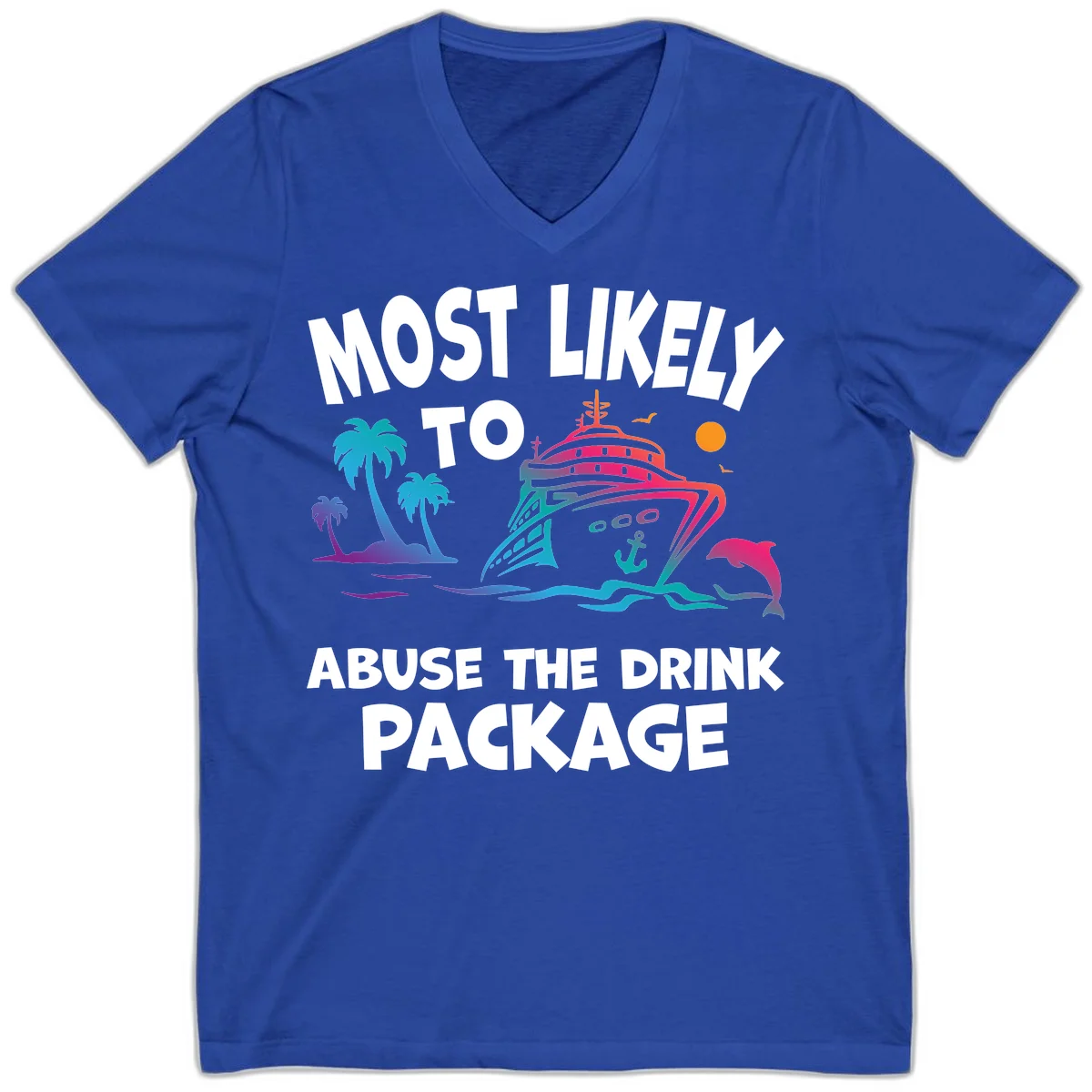 Most Likely To Abuse The Drink Package V-Neck in True Royal