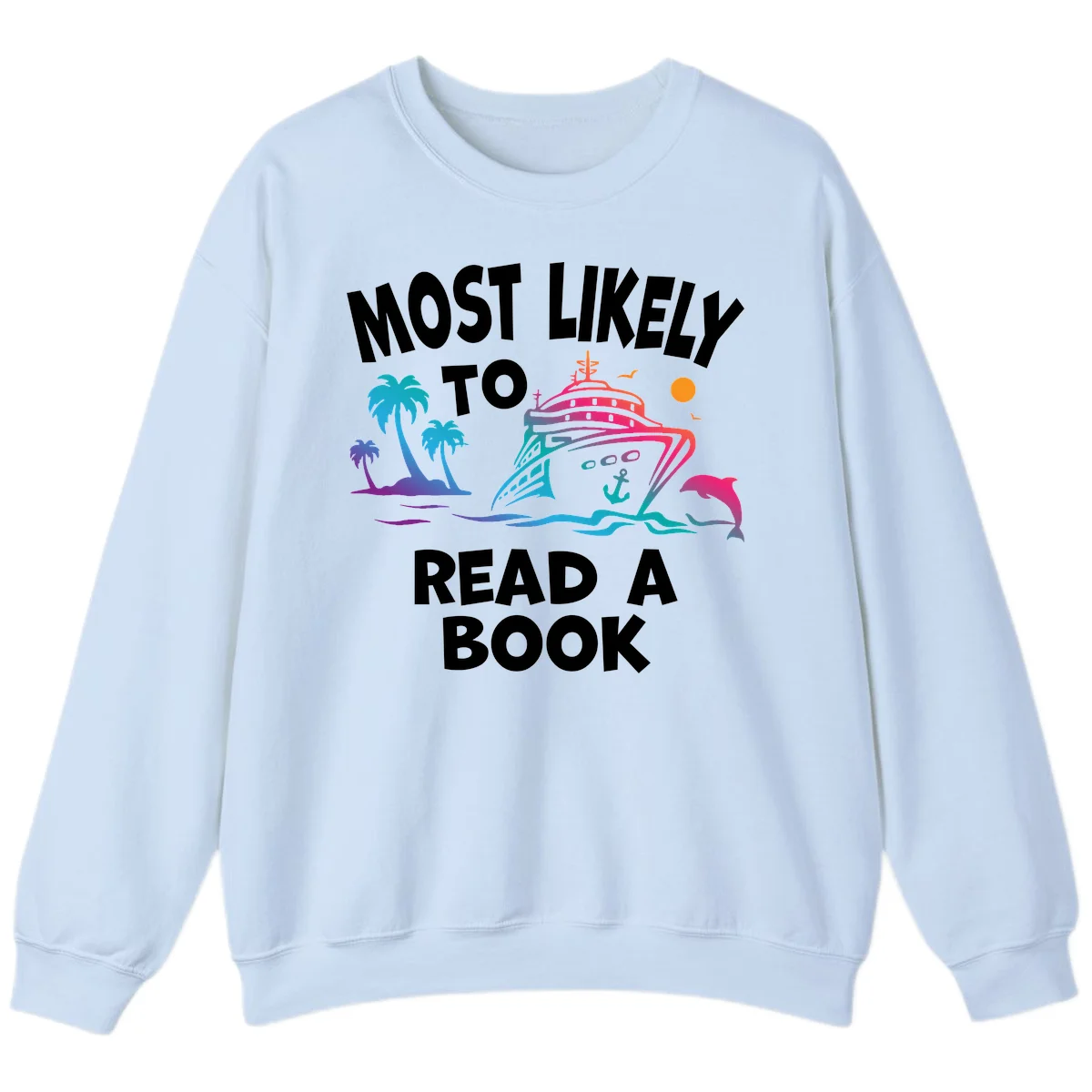 Most Likely To Read A Book Cruise Sweatshirt in Light Blue