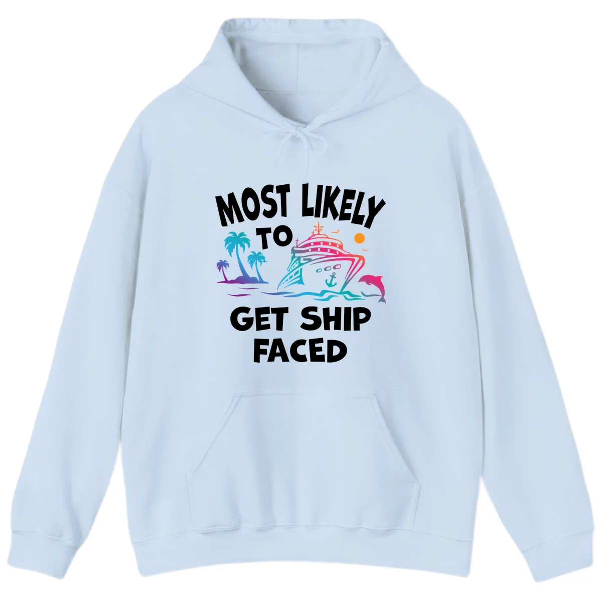 Most Likely To Get Ship Faced Hoodie in Light Blue