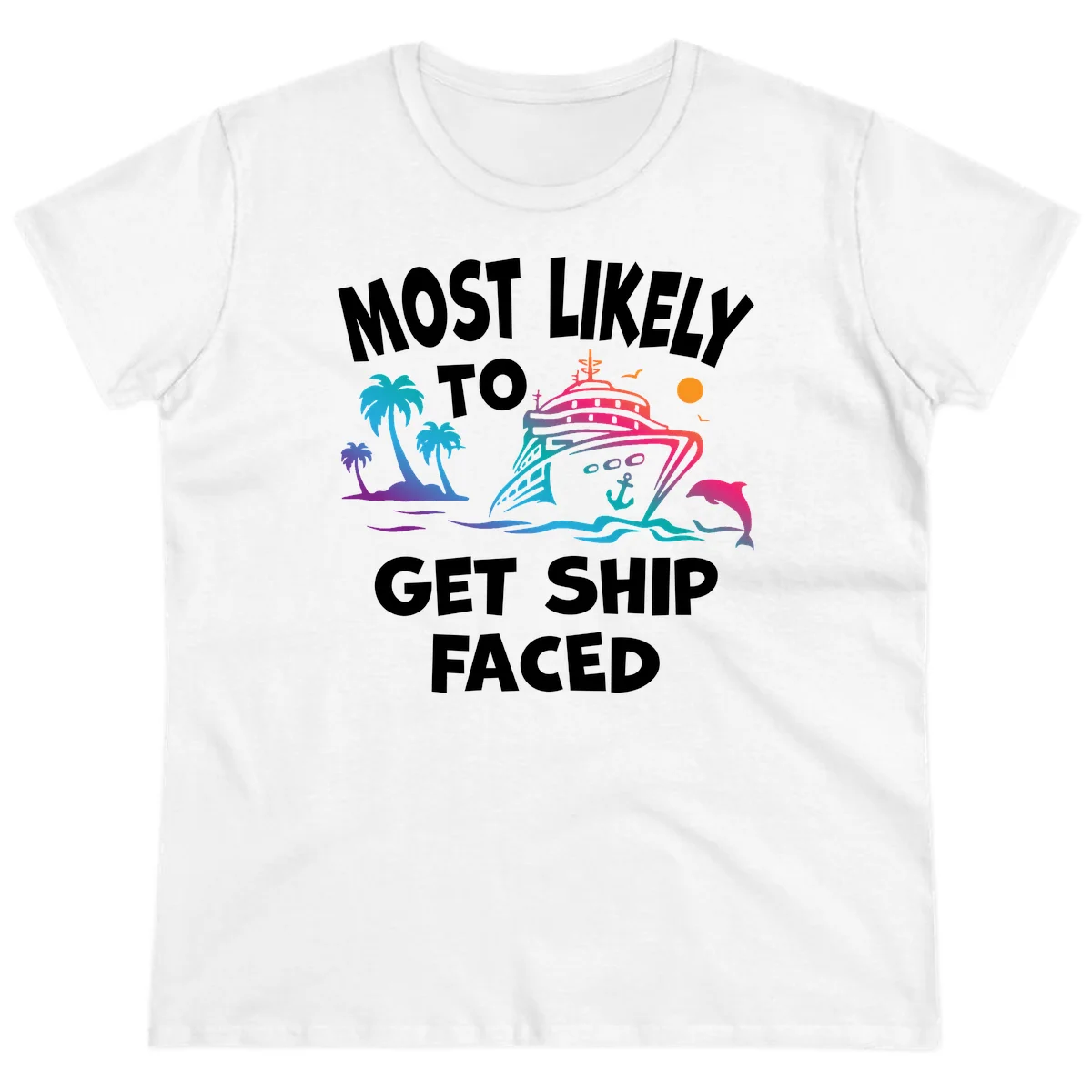Most Likely To Get Ship Faced Ladies Tee in White