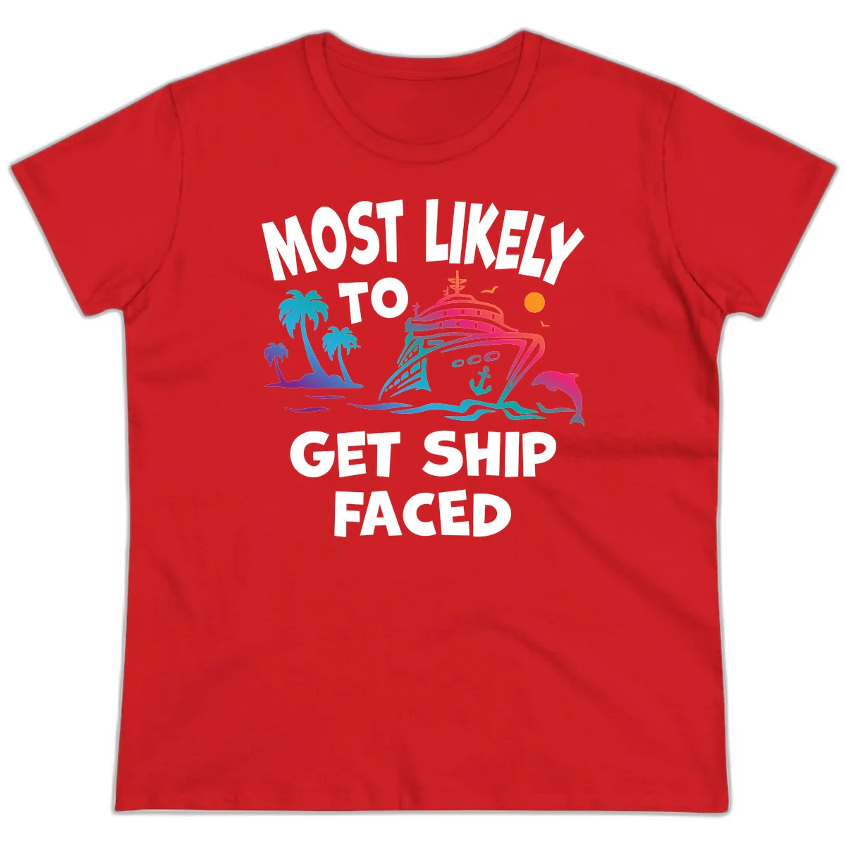 Most Likely To Get Ship Faced Ladies Tee in Red