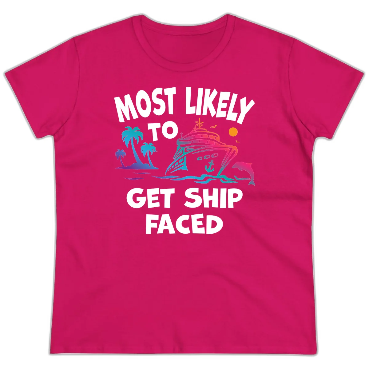 Most Likely To Get Ship Faced Ladies Tee in Heliconia
