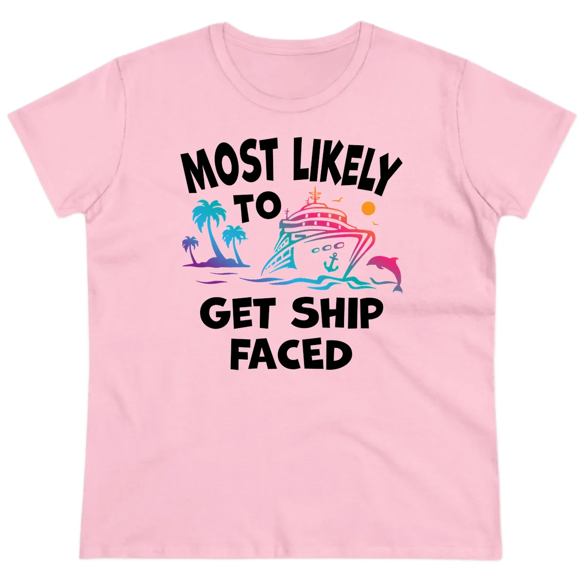 Most Likely To Get Ship Faced Ladies Tee in Light Pink