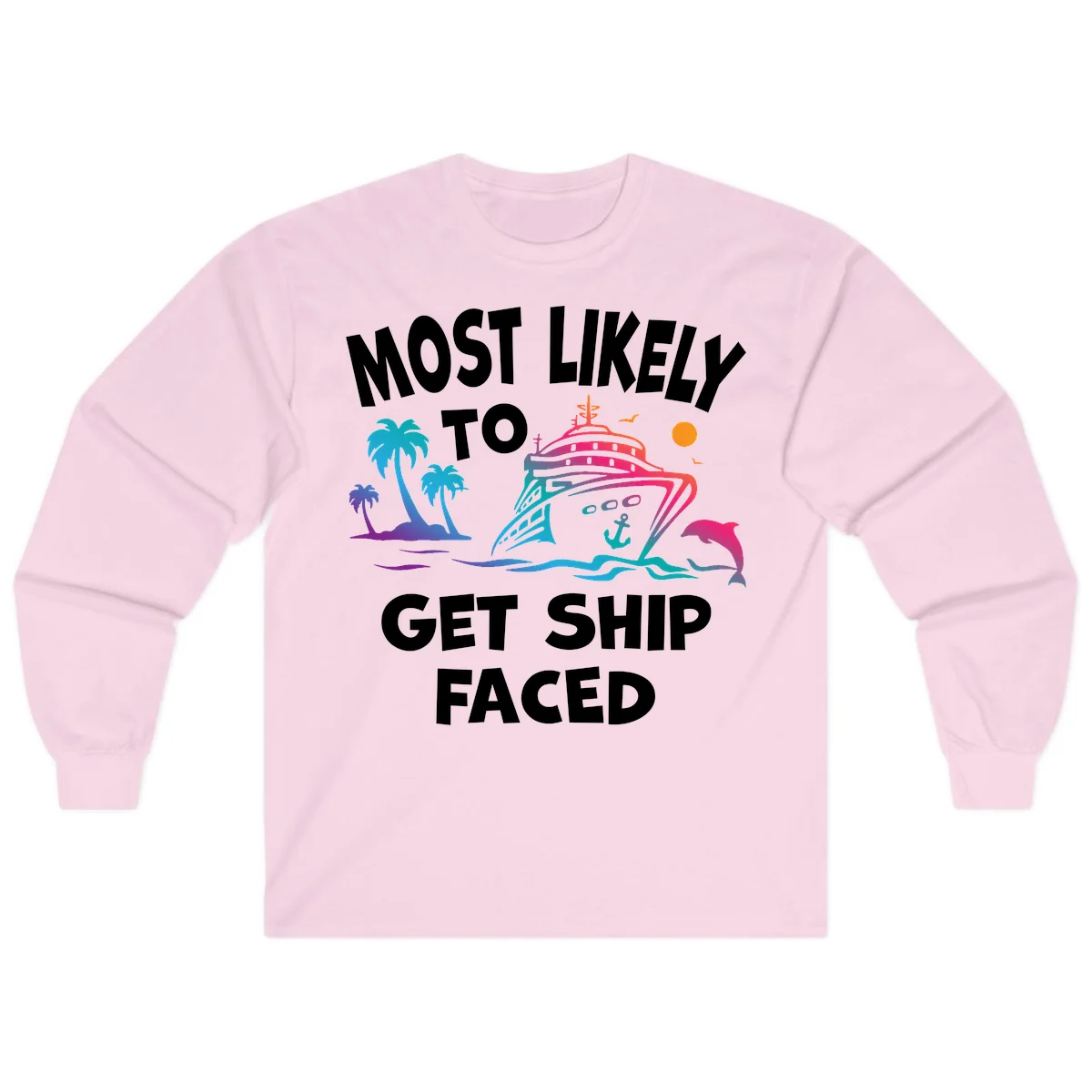 Most Likely To Get Ship Faced Long Sleeve in Light Pink