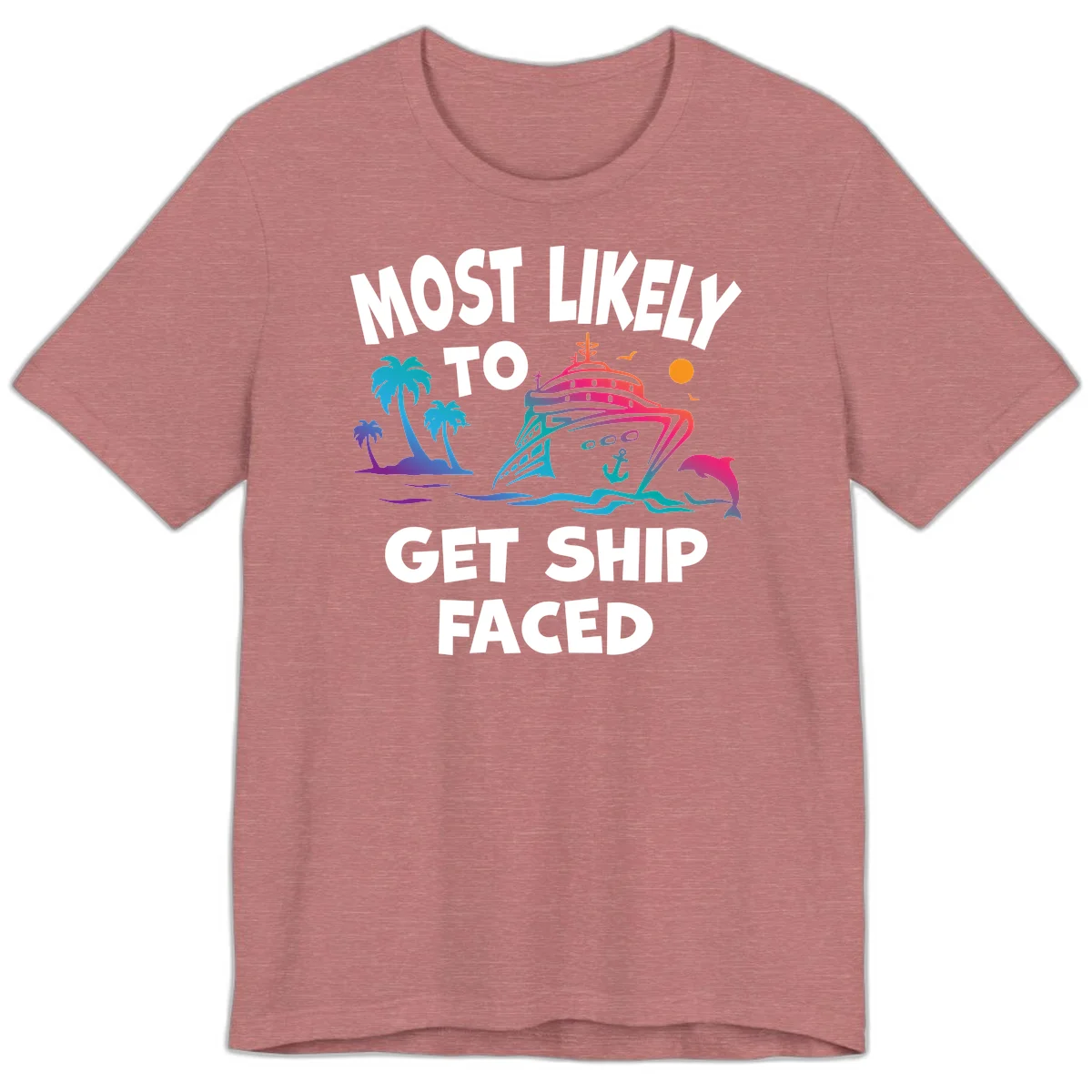 Most Likely To Get Ship Faced Premium T-Shirt in Heather Mauve
