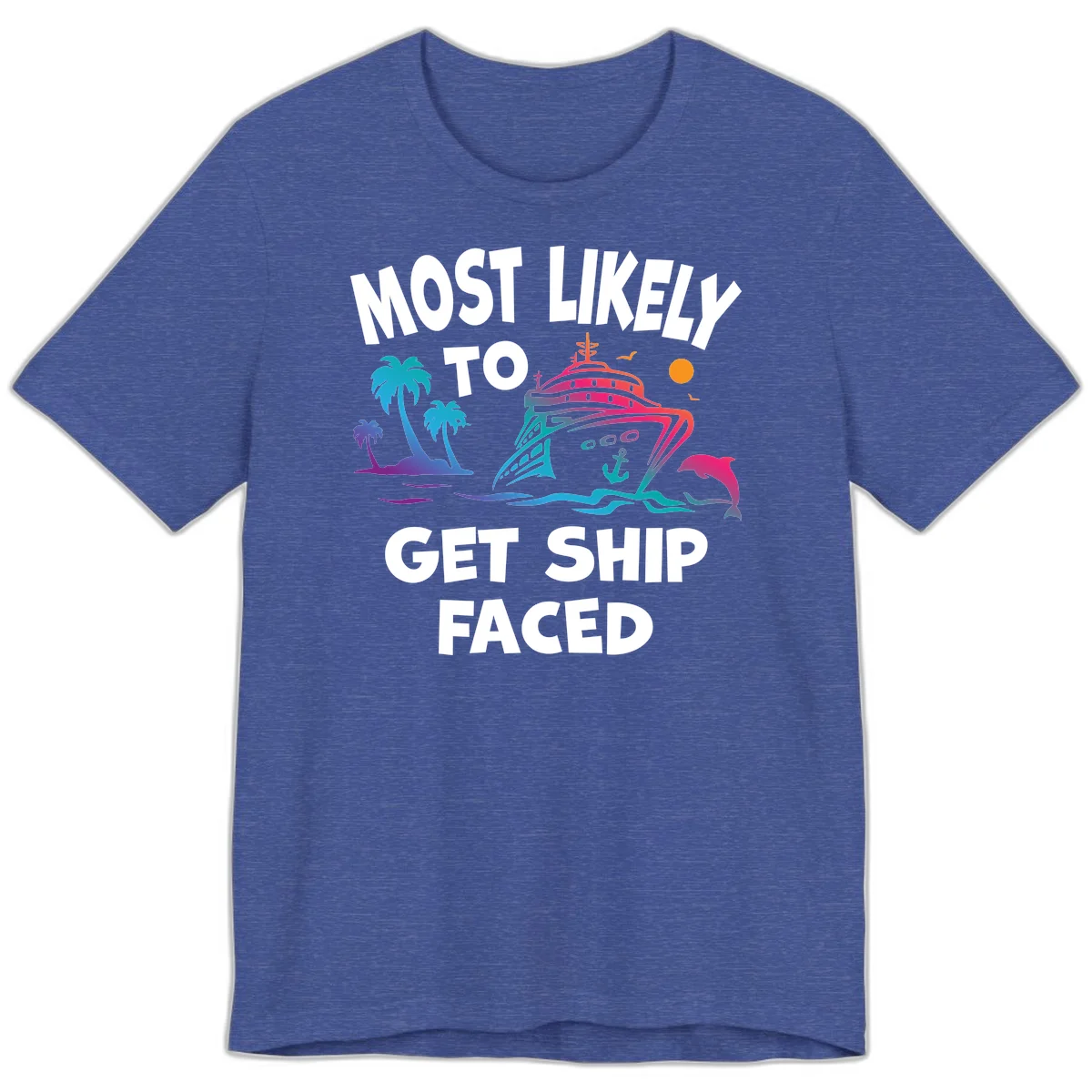 Most Likely To Get Ship Faced Premium T-Shirt in Heather True Royal