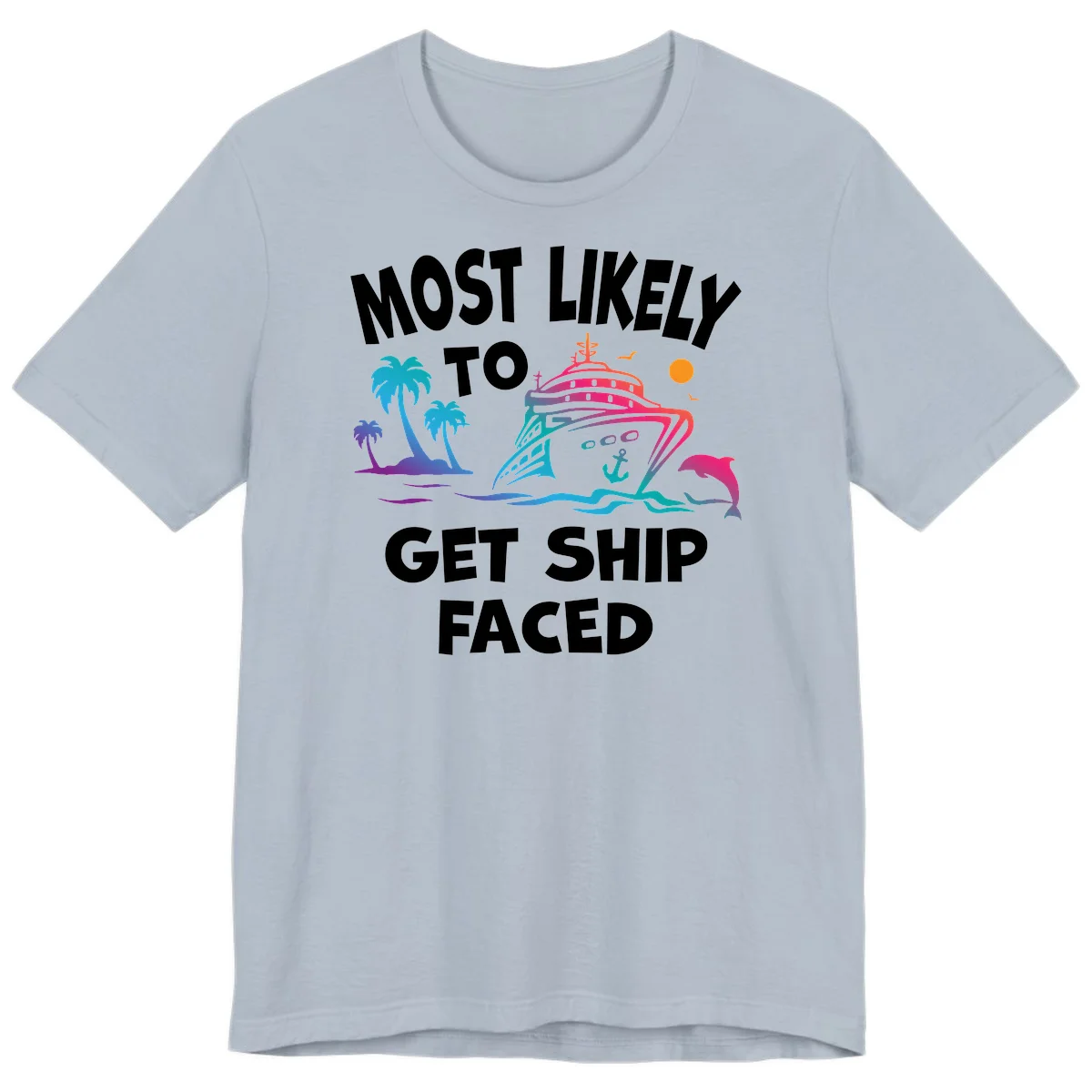 Most Likely To Get Ship Faced Premium T-Shirt in Light Blue