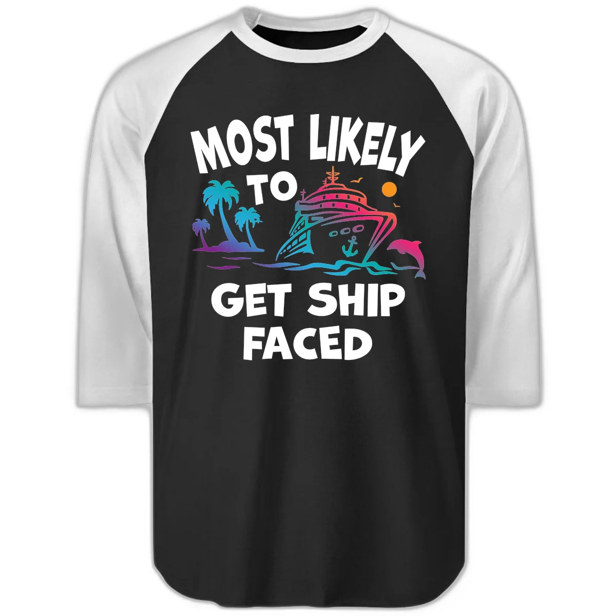 Most Likely To Get Ship Faced Raglan 3/4 in Black White