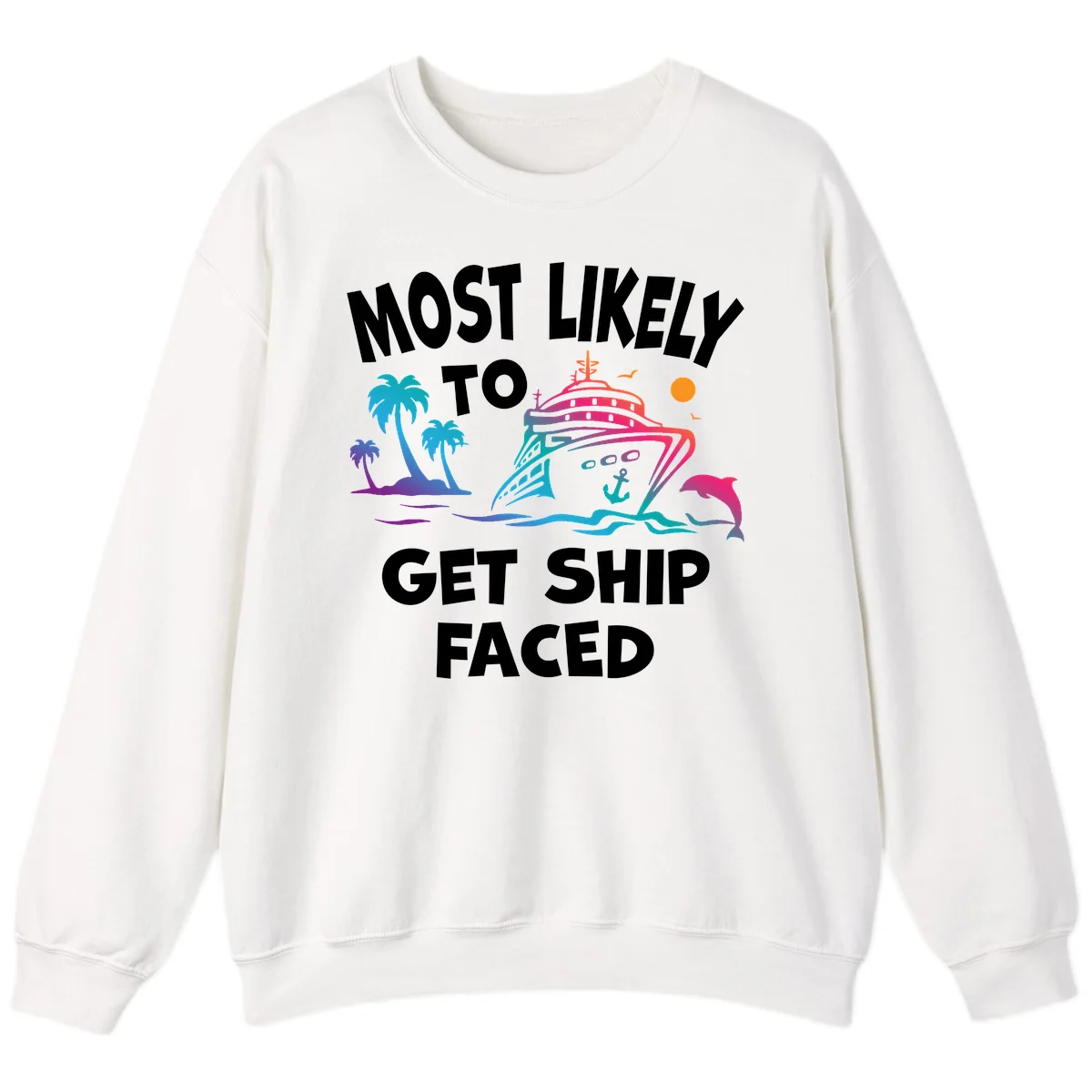 Most Likely To Get Ship Faced Sweatshirt in White