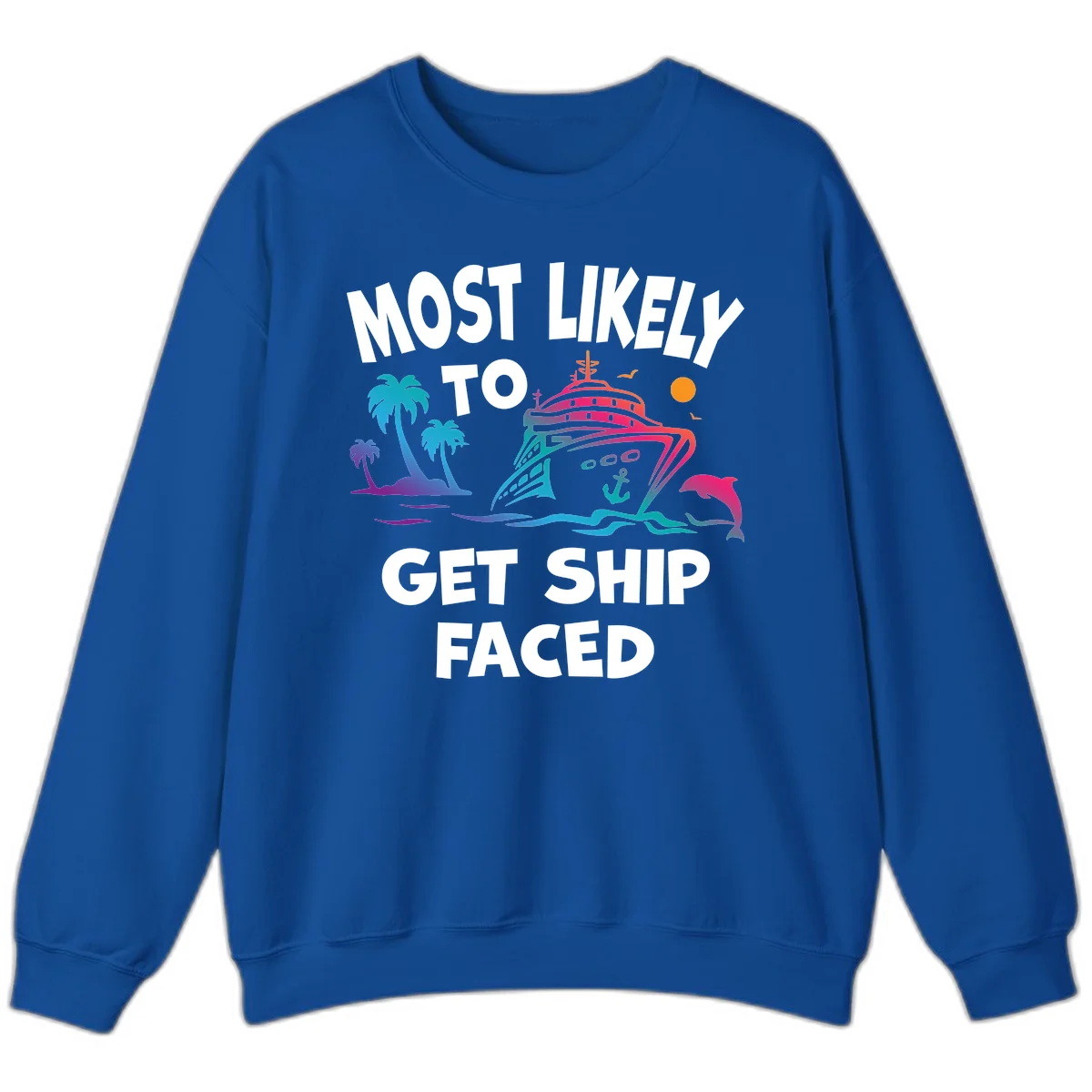 Most Likely To Get Ship Faced Sweatshirt in Royal