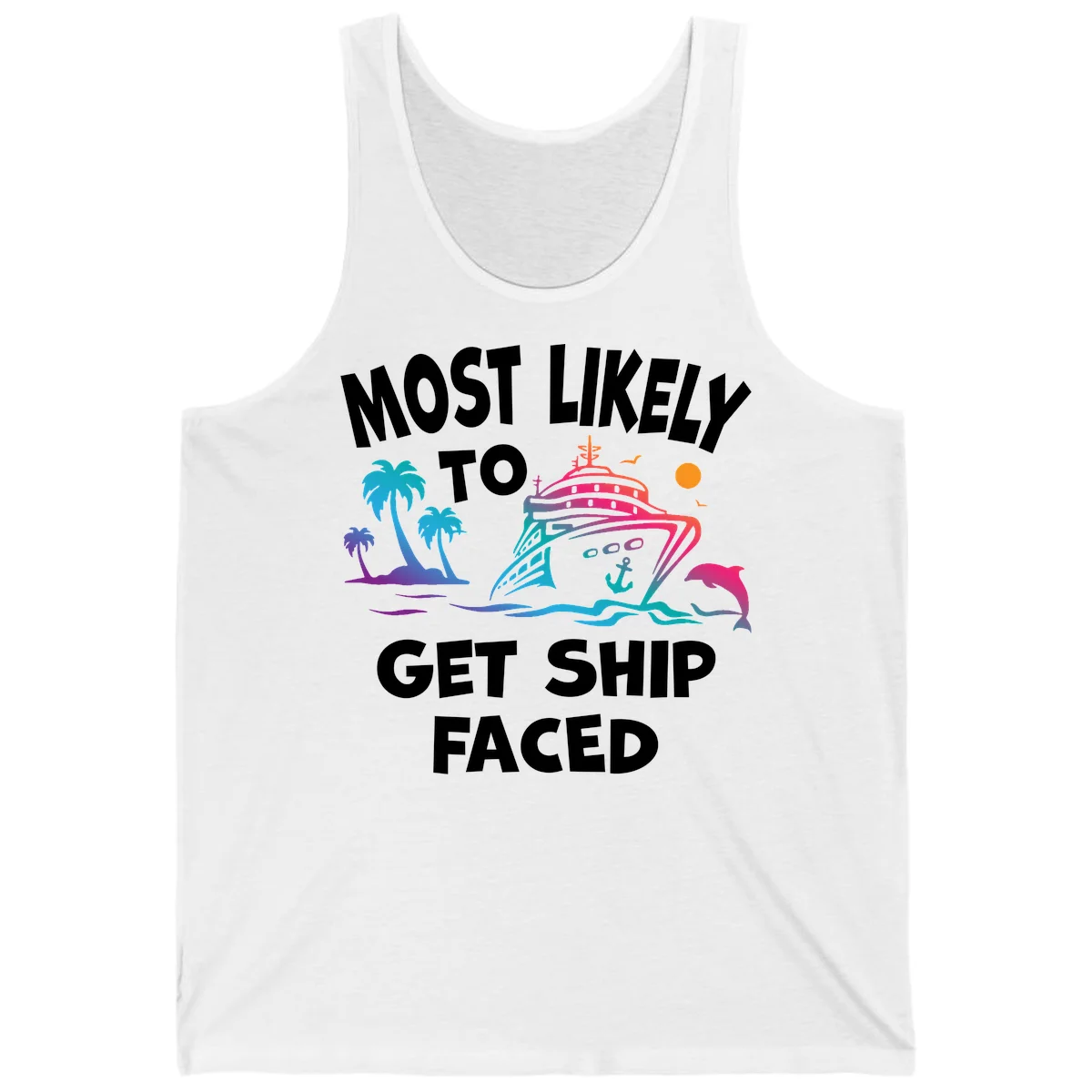 Most Likely To Get Ship Faced Tank in White