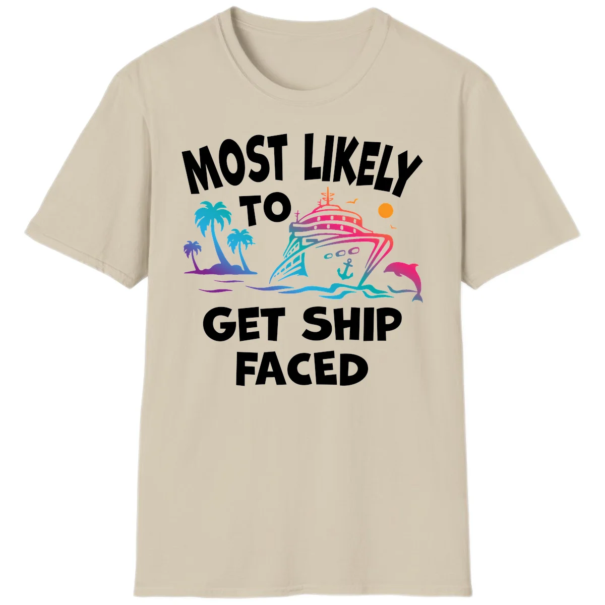Most Likely To Get Ship Faced T-Shirt in Sand