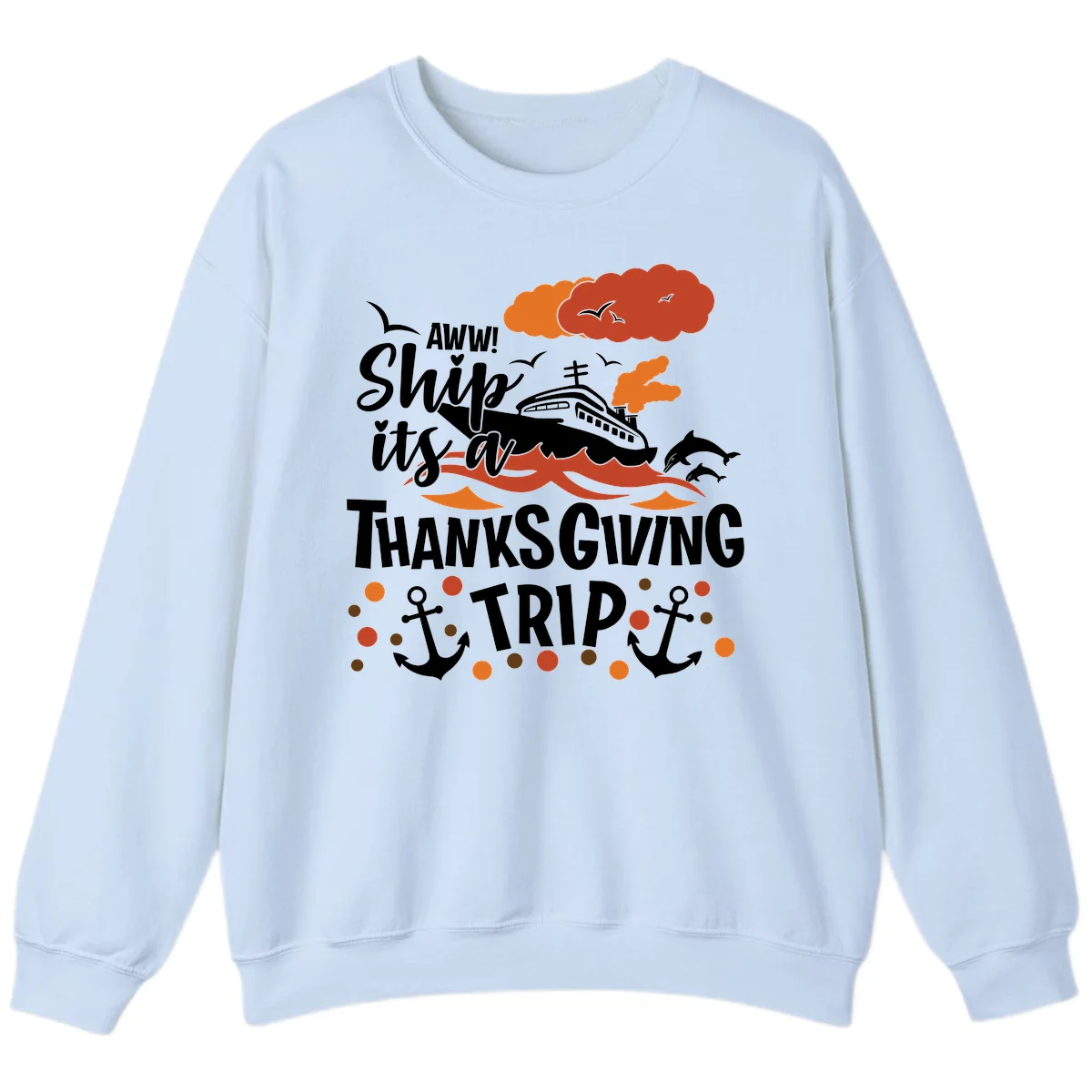 Aww Ship It's A Thanksgiving Trip Sweatshirt in Light Blue