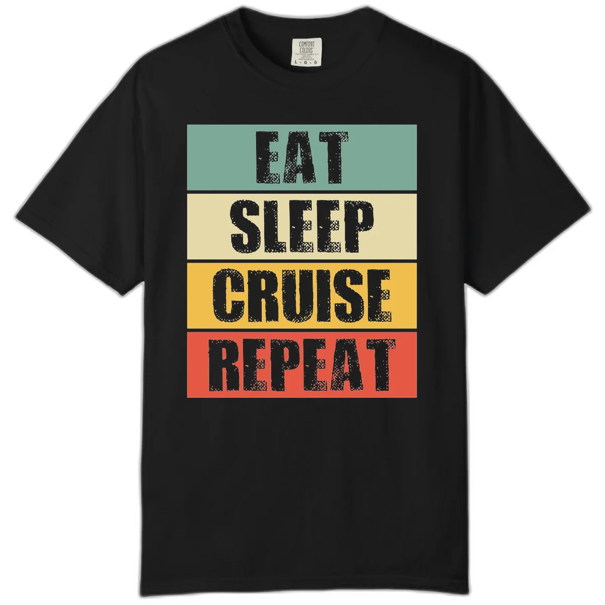 Eat Sleep Cruise Repeat Relaxed Comfort Color Tee in Black