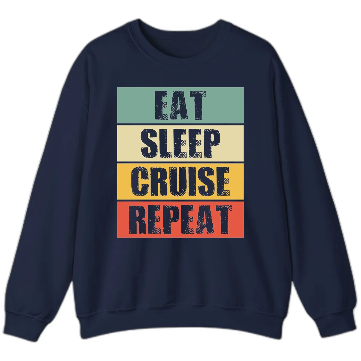 Eat Sleep Cruise Repeat Comfy Crewneck Sweatshirt in Navy