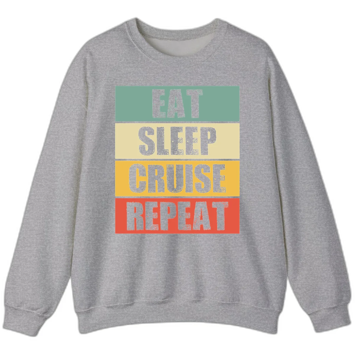 Eat Sleep Cruise Repeat Comfy Crewneck Sweatshirt in Sport Grey
