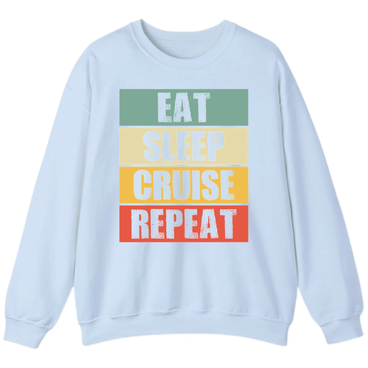 Eat Sleep Cruise Repeat Comfy Crewneck Sweatshirt in Light Blue