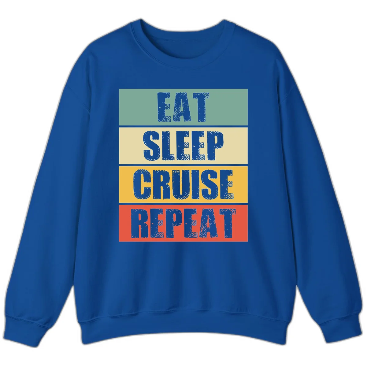 Eat Sleep Cruise Repeat Comfy Crewneck Sweatshirt in Royal