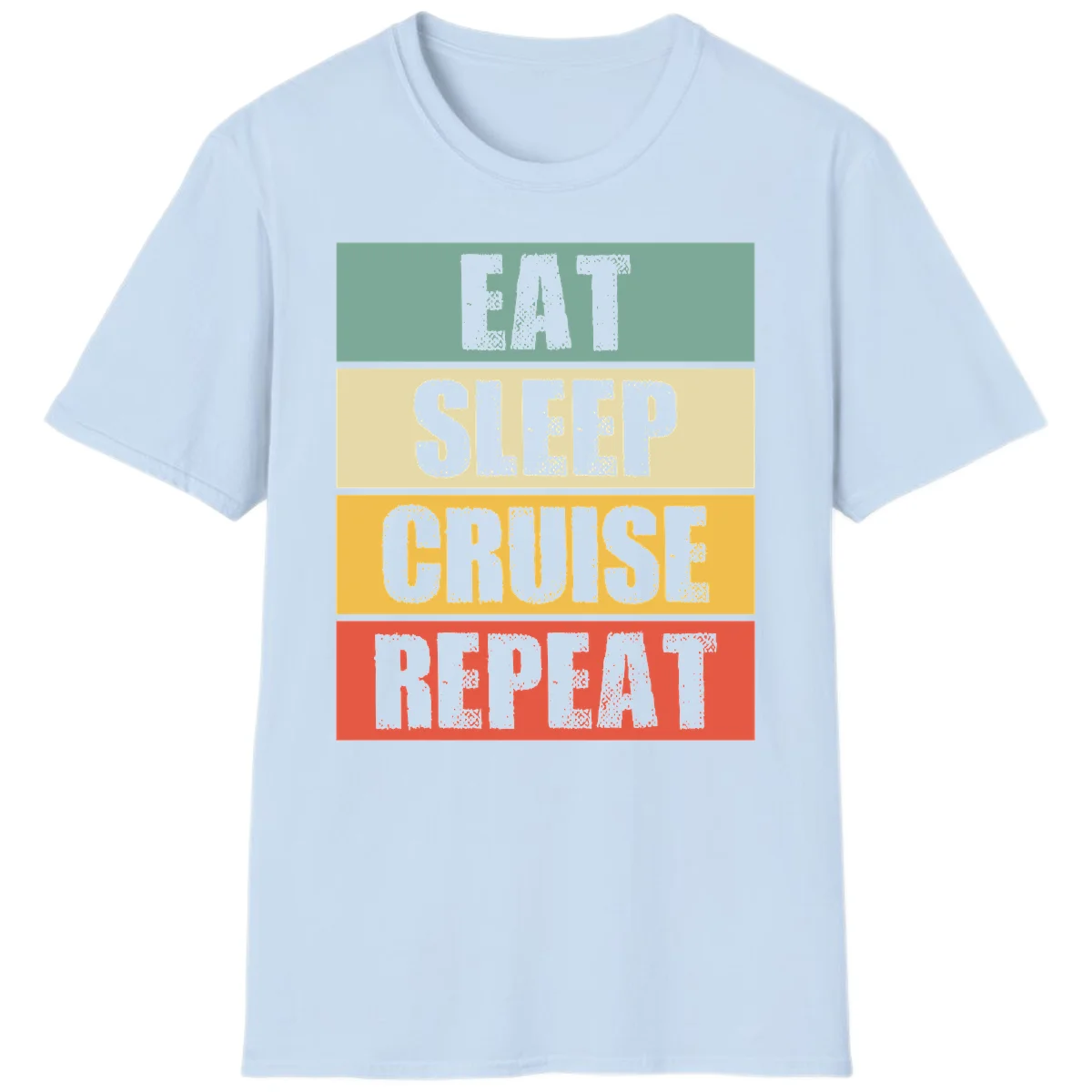 Eat Sleep Cruise Repeat Fun Vacation T-Shirt in Light Blue