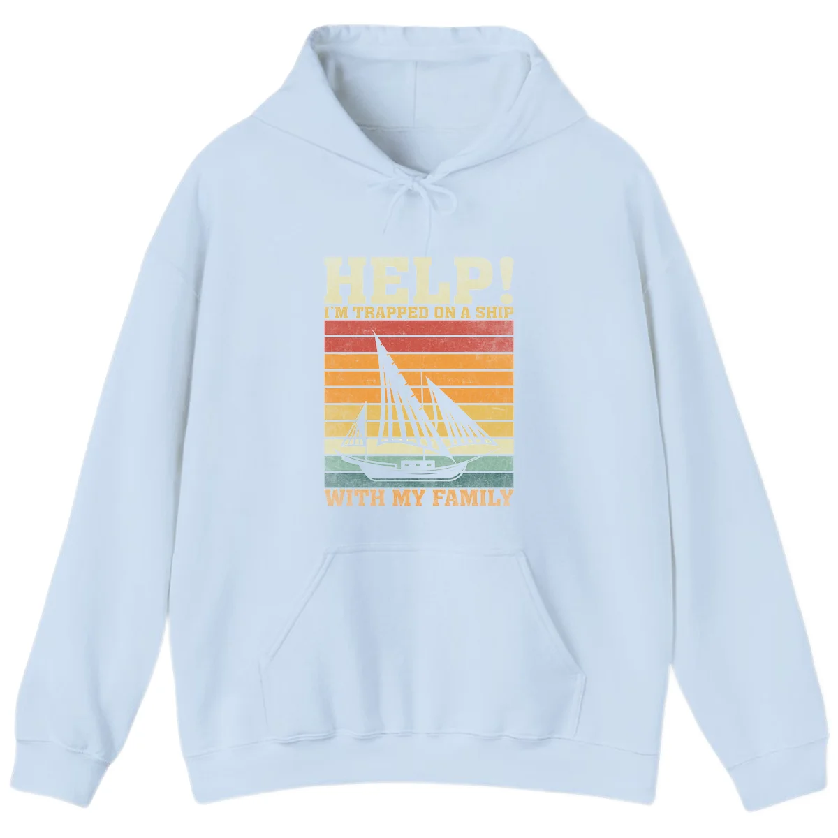 Help! I'm Trapped On A Ship With My Family Hoodie in Light Blue