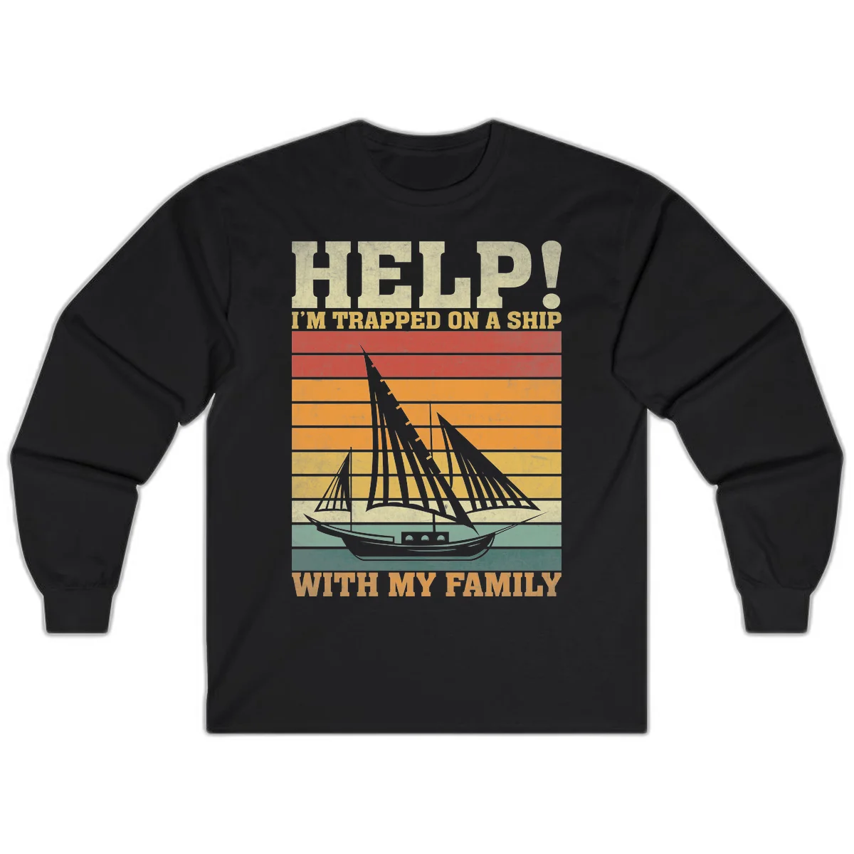 Help! I'm Trapped On A Ship With My Family Long Sleeve in Black