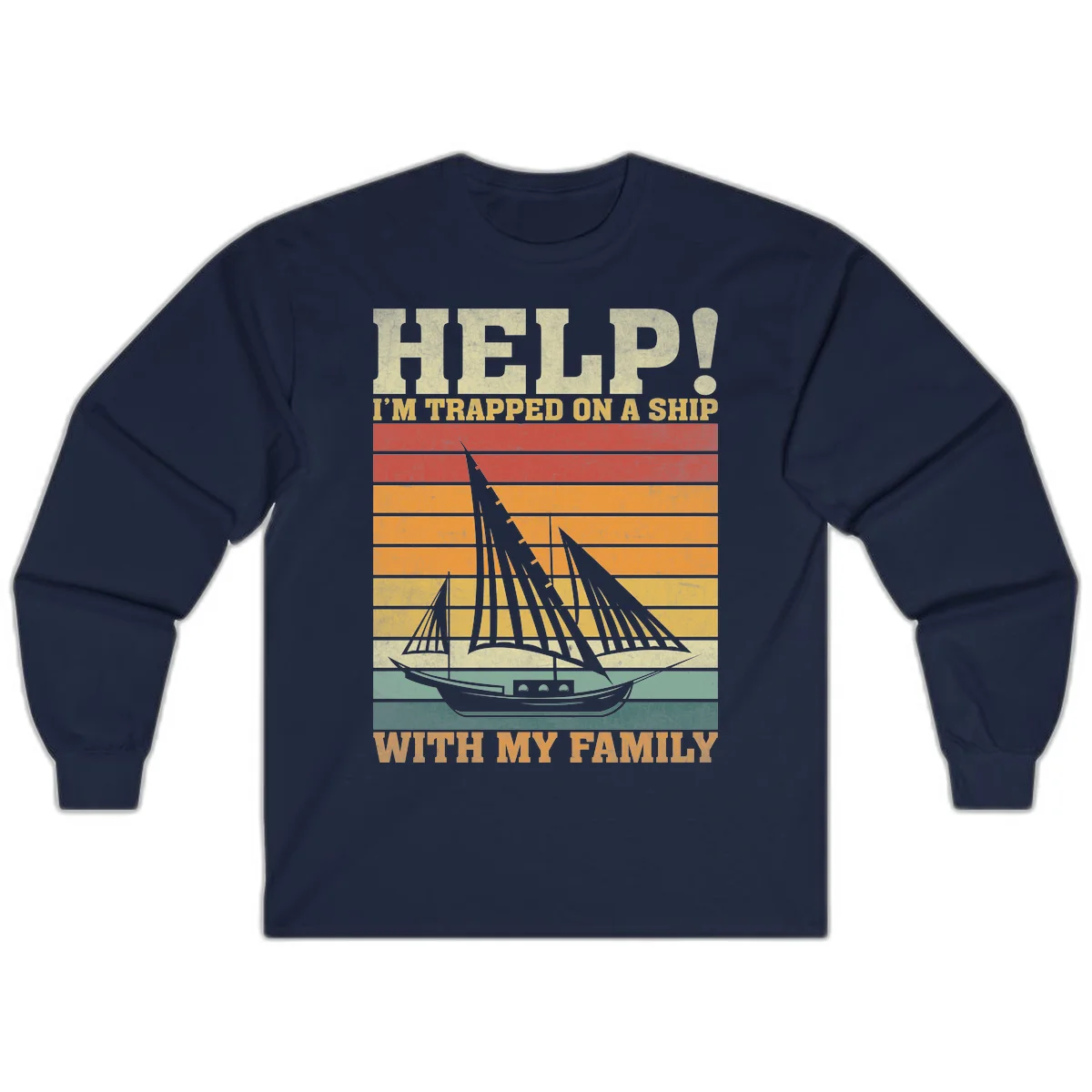Help! I'm Trapped On A Ship With My Family Long Sleeve in Navy