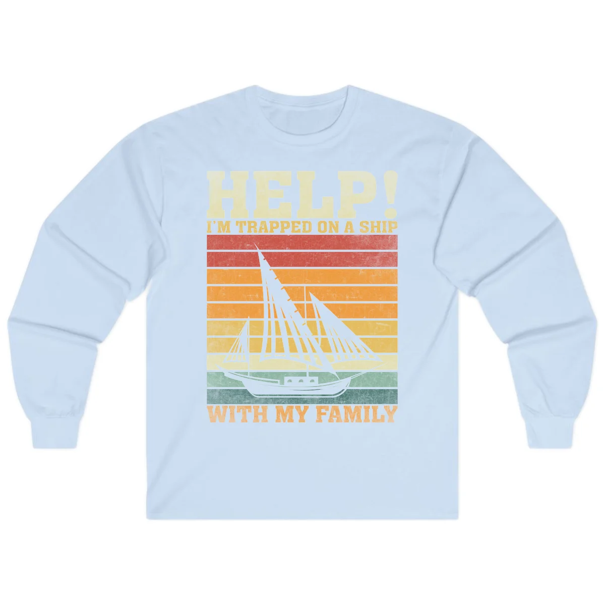 Help! I'm Trapped On A Ship With My Family Long Sleeve in Light Blue
