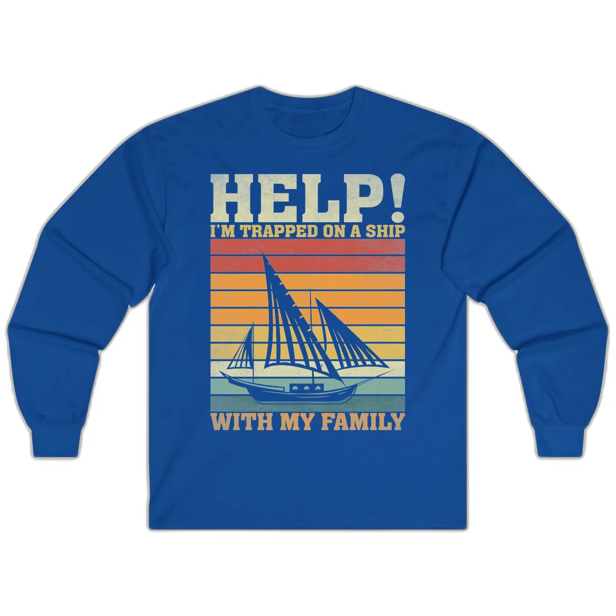 Help! I'm Trapped On A Ship With My Family Long Sleeve in Royal