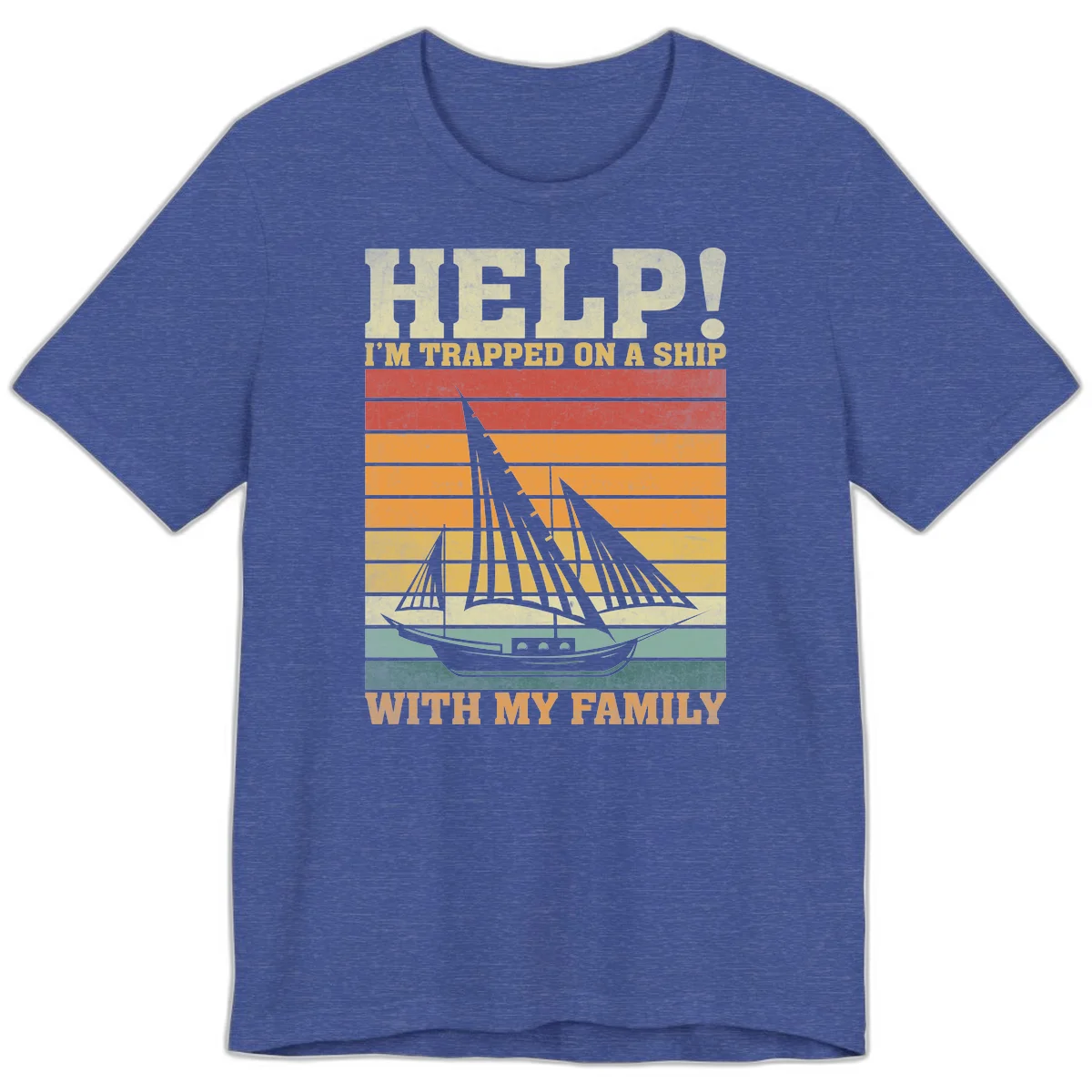 Help! I'm Trapped On A Ship With My Family Premium T-Shirt in Heather True Royal