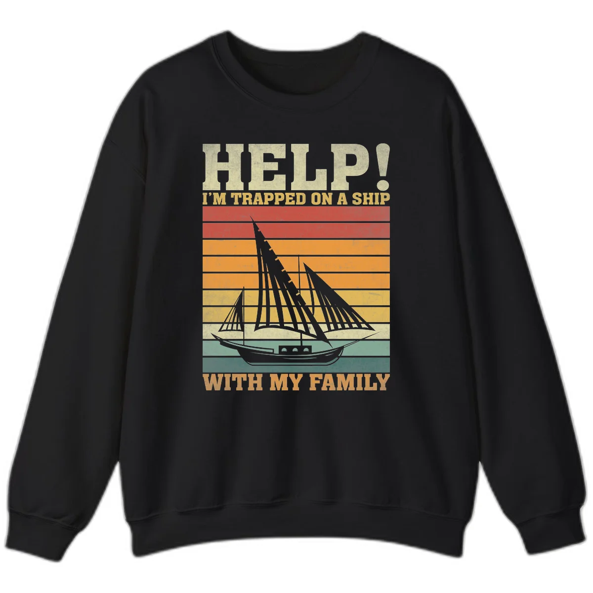 Help! I'm Trapped On A Ship With My Family Sweatshirt in Black