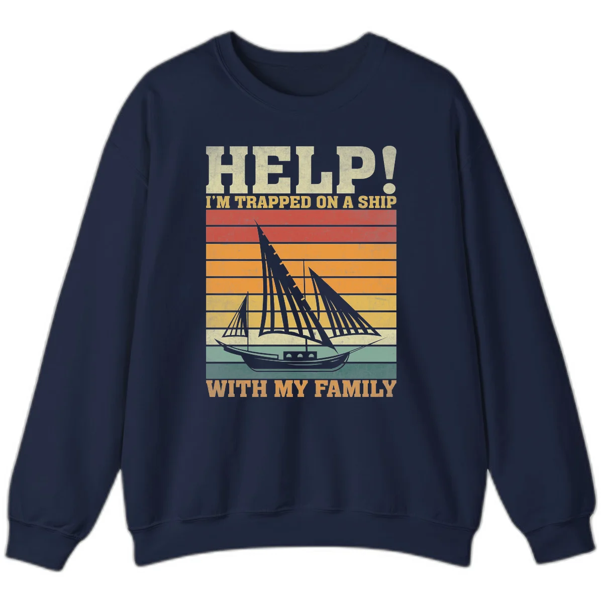 Help! I'm Trapped On A Ship With My Family Sweatshirt in Navy