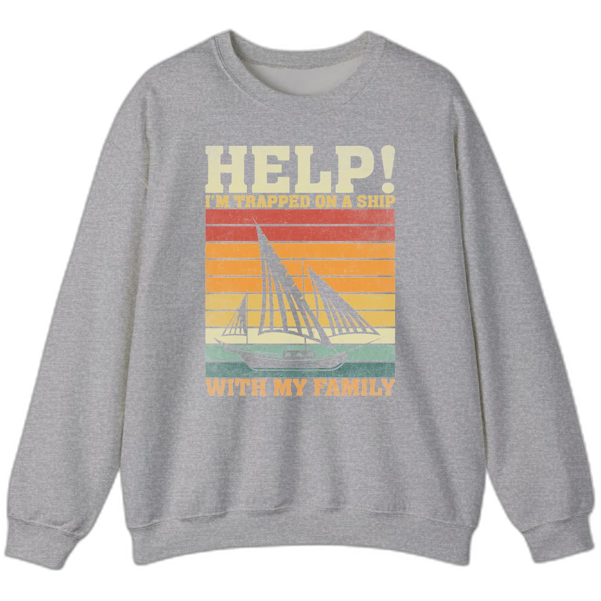 Help! I'm Trapped On A Ship With My Family Sweatshirt in Sport Grey