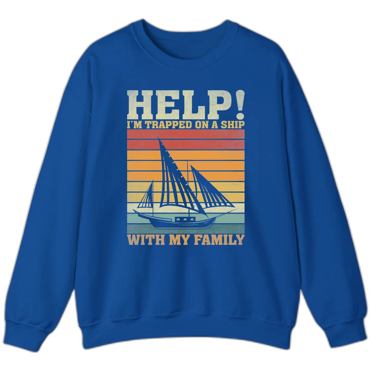 Help! I'm Trapped On A Ship With My Family Sweatshirt in Royal