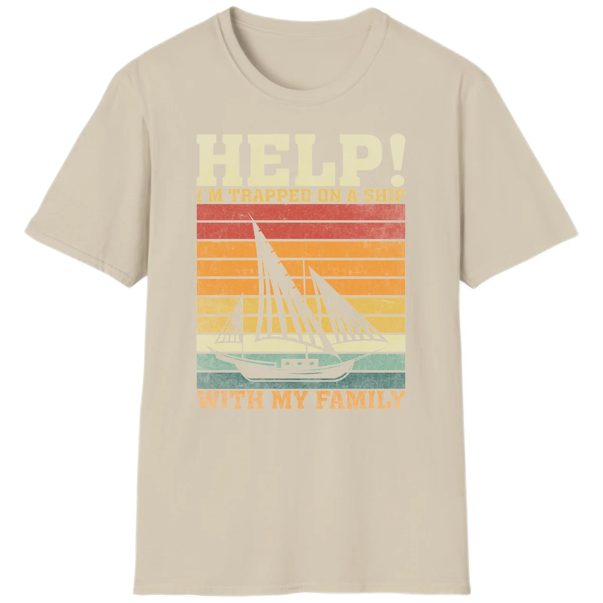 Help! I'm Trapped On A Ship With My Family T-Shirt in Sand