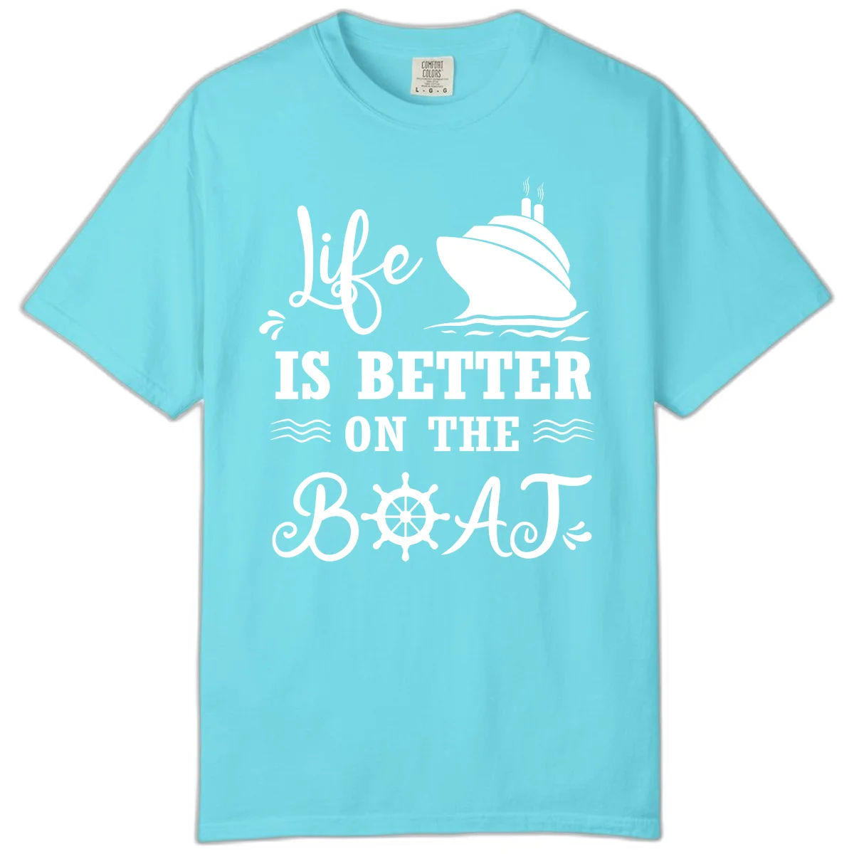 Life Is Better On The Boat Comfort Color in Lagoon Blue