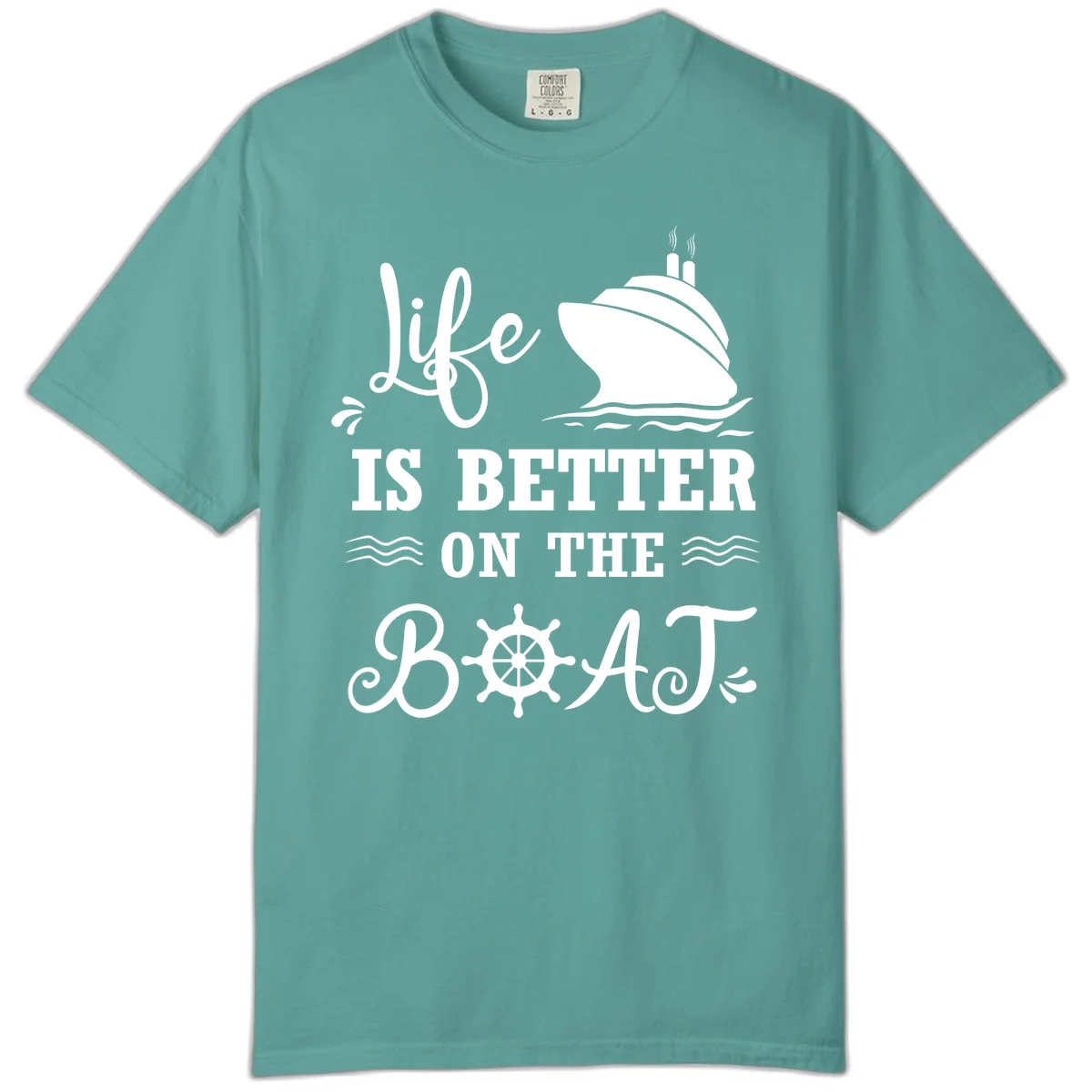 Life Is Better On The Boat Comfort Color in Seafoam