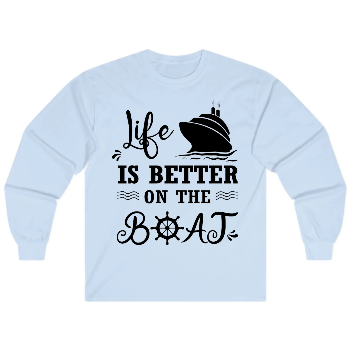 Life Is Better On The Boat Long Sleeve in Light Blue