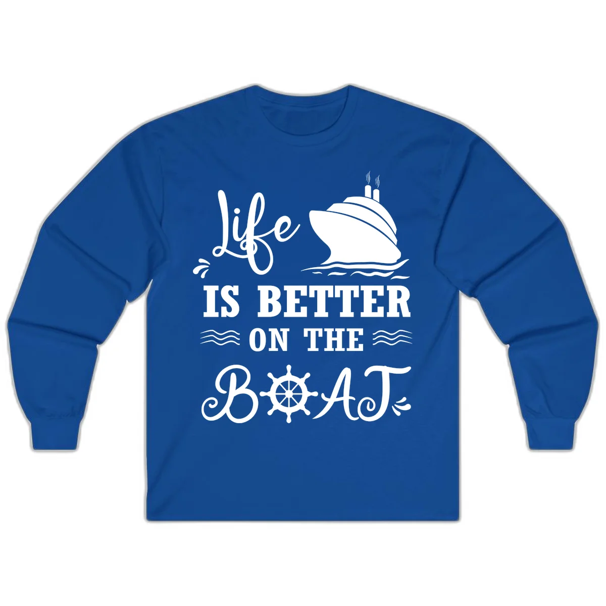 Life Is Better On The Boat Long Sleeve in Royal