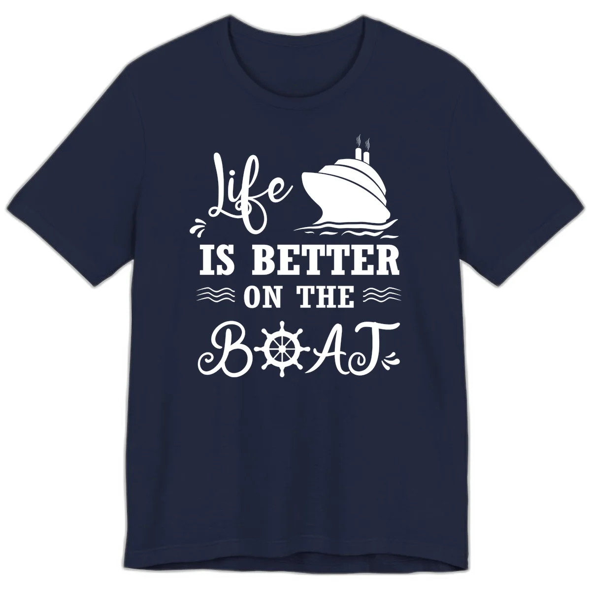 Life Is Better On The Boat Premium T-Shirt in Navy