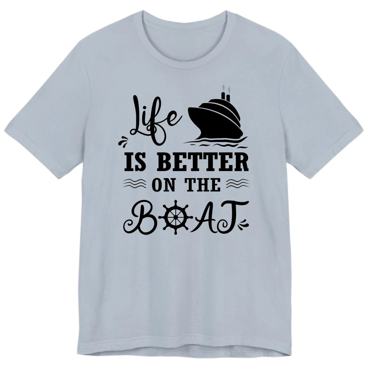 Life Is Better On The Boat Premium T-Shirt in Light Blue