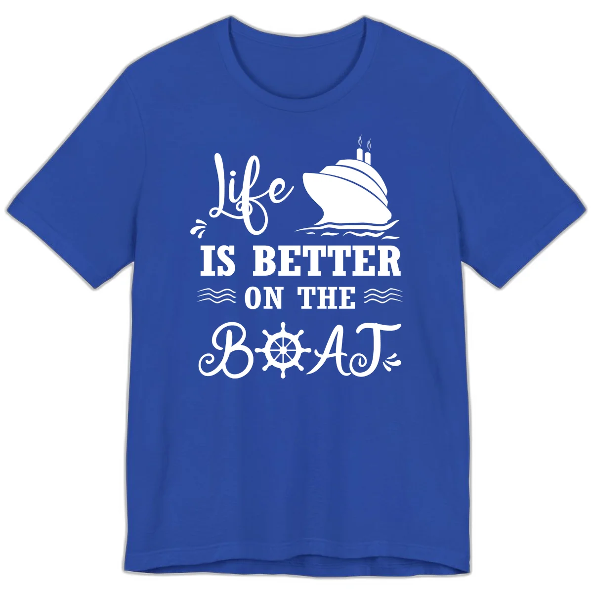 Life Is Better On The Boat Premium T-Shirt in True Royal